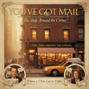 The Shop Around the Corner – You’ve Got Mail